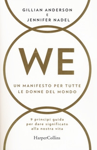 WE. Un manifesto per tutte le donne del mondo. 9 principi guida per dare significato alla nostra vita - Librerie.coop WE. Un manifesto per tutte le donne del mondo. 9 principi guida per dare significato alla nostra vita - Librerie.coop