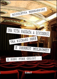 Una vita passata a dividersi tra Richard Gere e Dermot Mulroney... E sono pure gelosi - Librerie.coop Una vita passata a dividersi tra Richard Gere e Dermot Mulroney... E sono pure gelosi - Librerie.coop