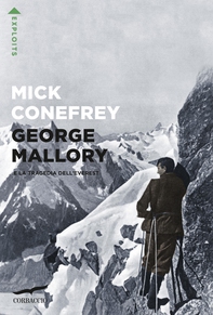 George Mallory e la tragedia dell'Everest - Librerie.coop George Mallory e la tragedia dell'Everest - Librerie.coop