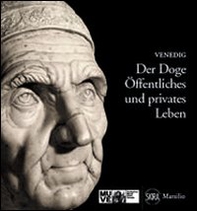 Der Doge. Oeffentliches und privates Leben - Librerie.coop