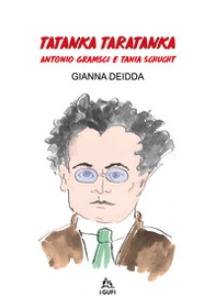 Tatanka Taratanka. Antonio Gramsci e Tania Schucht - Librerie.coop