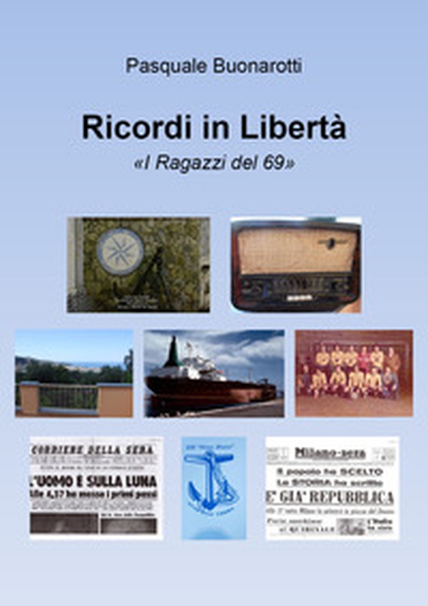 Ricordi in libertà. «I ragazzi del 69» - Librerie.coop Ricordi in libertà. «I ragazzi del 69» - Librerie.coop