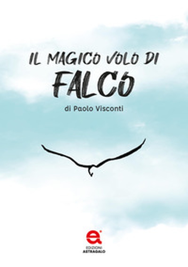 Il magico volo di falco - Librerie.coop