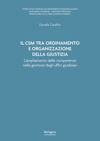 Il Csm tra ordinamento e organizzazione della giustizia. L'ampliamento delle competenze nella gestione degli uffici giudiziari - Librerie.coop