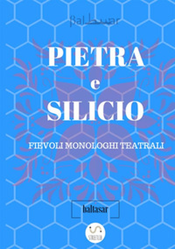 Pietra e silicio. Fievoli monologhi teatrali - Librerie.coop Pietra e silicio. Fievoli monologhi teatrali - Librerie.coop