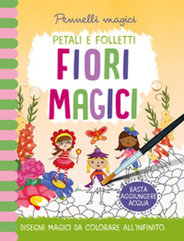 Fiori magici. Pennelli magici - Librerie.coop Fiori magici. Pennelli magici - Librerie.coop