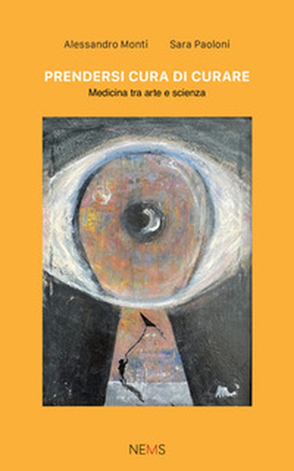 Prendersi cura di curare. Medicina tra arte e scienza - Librerie.coop Prendersi cura di curare. Medicina tra arte e scienza - Librerie.coop