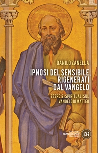 Ipnosi del sensibile, rigenerati dal Vangelo - Librerie.coop
