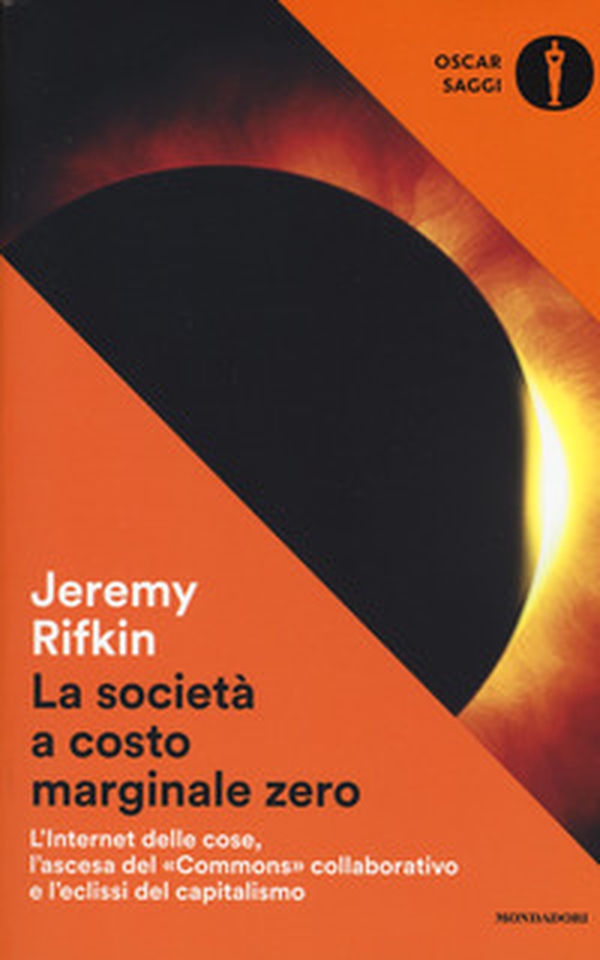 La società a costo marginale zero. L'internet delle cose, l'ascesa del «commons» collaborativo e l'eclissi del capitalismo - Librerie.coop La società a costo marginale zero. L'internet delle cose, l'ascesa del «commons» collaborativo e l'eclissi del capitalismo - Librerie.coop