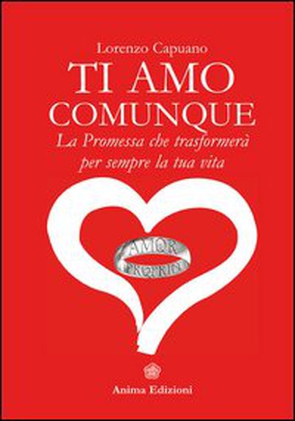 Ti amo comunque. La promessa che trasformerà per sempre la tua vita - Librerie.coop Ti amo comunque. La promessa che trasformerà per sempre la tua vita - Librerie.coop