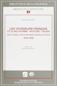 Les voyageurs français et le multiforme «mystére» italien. Voies sacrées, récits profanes, réseaux textuels. 1910-1940 - Librerie.coop