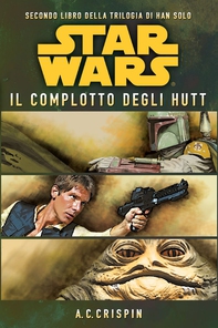 Star Wars - La Trilogia di Han Solo 2 - Il Complotto degli Hutt - Librerie.coop