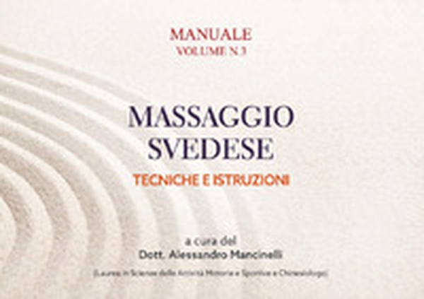 Manuale massaggio svedese. Tecniche e istruzioni - Librerie.coop Manuale massaggio svedese. Tecniche e istruzioni - Librerie.coop