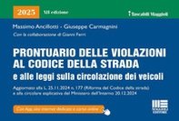 Prontuario delle violazioni al codice della strada e alle leggi sulla circolazione dei veicoli 2025. Aggiornato alla L. 25.11.2024 n.177 (riforma Codice della strada) e alla circolare esplicativa del Ministero dell'Interno 20.12.2024 - Librerie.coop Prontuario delle violazioni al codice della strada e alle leggi sulla circolazione dei veicoli 2025. Aggiornato alla L. 25.11.2024 n.177 (riforma Codice della strada) e alla circolare esplicativa del Ministero dell'Interno 20.12.2024 - Librerie.coop