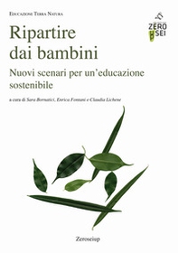 Ripartire dai bambini. Nuovi scenari per un'educazione sostenibile - Librerie.coop