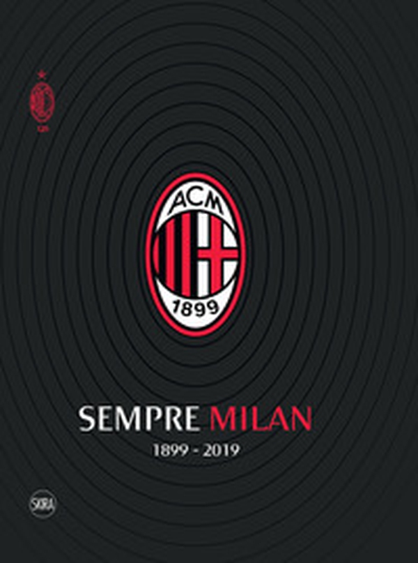 Sempre Milan 1899-2019 - Librerie.coop Sempre Milan 1899-2019 - Librerie.coop