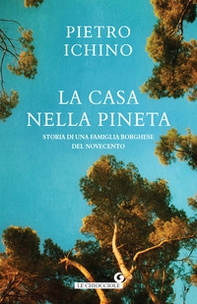 La casa nella pineta. Storia di una famiglia borghese del Novecento - Librerie.coop
