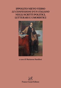 Ippolito Nievo verso Le Confessioni d'un italiano negli scritti politici, letterari e umoristici - Librerie.coop