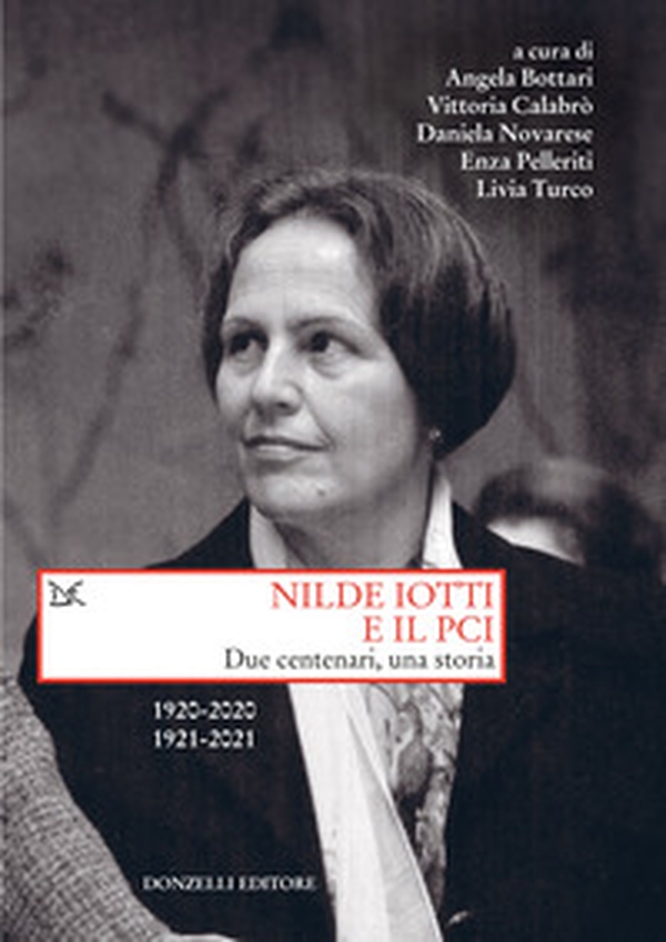 Nilde Iotti e il PCI. Due centenari, una storia. 1920-2022. 1921-2021 - Librerie.coop Nilde Iotti e il PCI. Due centenari, una storia. 1920-2022. 1921-2021 - Librerie.coop