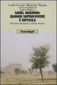 Sahel nigerino: quando sopravvivere è difficile. Pressione demografica e risorse naturali - Librerie.coop