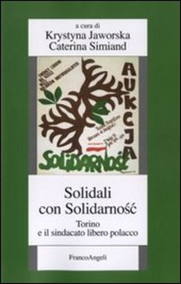 Solidali con Solidarnosc. Torino e il sindacato libero polacco - Librerie.coop Solidali con Solidarnosc. Torino e il sindacato libero polacco - Librerie.coop