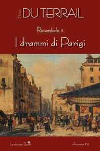 I drammi di Parigi. Rocambole - Vol. 2 - Librerie.coop