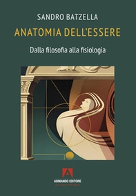 Anatomia dell'essere. Dalla filosofia alla fisiologia - Librerie.coop