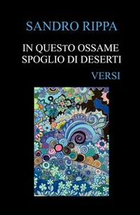 In questo ossame spoglio di deserti - Librerie.coop