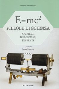 E=mc². Pillole di scienza: aforismi, riflessioni, sentenze - Librerie.coop