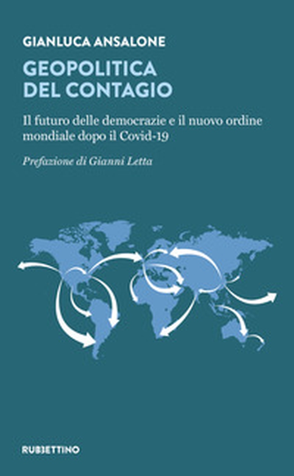 Geopolitica del contagio. Il futuro delle democrazie e il nuovo ordine mondiale dopo il Covid-19 - Librerie.coop Geopolitica del contagio. Il futuro delle democrazie e il nuovo ordine mondiale dopo il Covid-19 - Librerie.coop