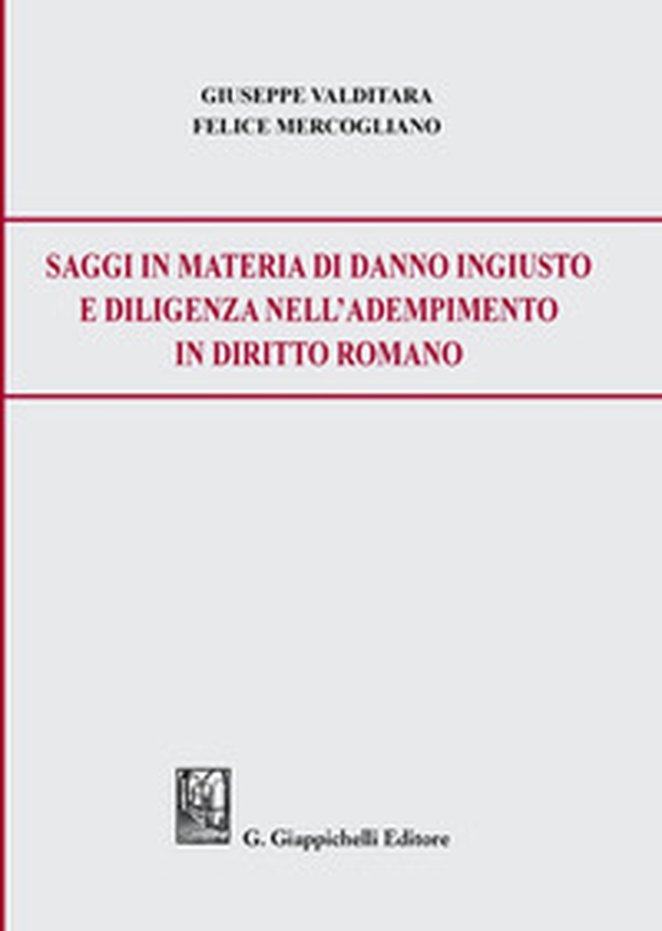 Saggi in materia di danno ingiusto e diligenza nell'adempimento in diritto romano - Librerie.coop Saggi in materia di danno ingiusto e diligenza nell'adempimento in diritto romano - Librerie.coop