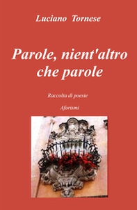 Parole, nient'altro che parole. Raccolta di poesie aforismi - Librerie.coop