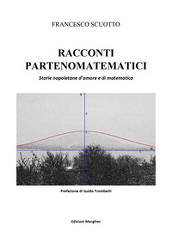 Racconti partenomatematici. Storie napoletane d'amore e di matematica - Librerie.coop Racconti partenomatematici. Storie napoletane d'amore e di matematica - Librerie.coop