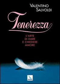 Tenerezza. L'arte di dare e chiedere amore - Librerie.coop