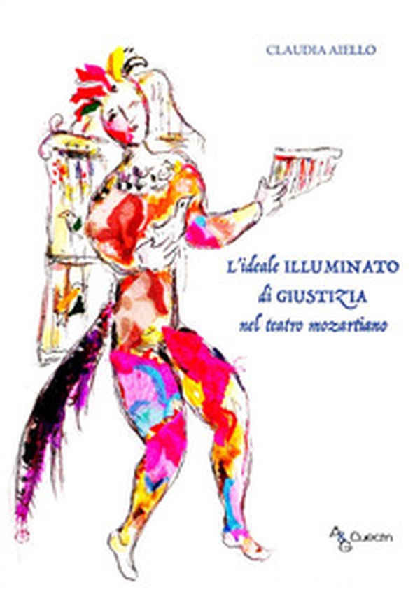L'ideale Illuminato di giustizia nel teatro mozartiano - Librerie.coop L'ideale Illuminato di giustizia nel teatro mozartiano - Librerie.coop