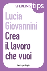 Crea il lavoro che vuoi - Sperling Tips - Librerie.coop Crea il lavoro che vuoi - Sperling Tips - Librerie.coop