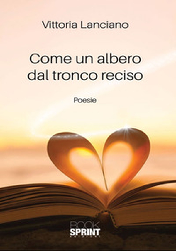 Come un albero dal tronco reciso - Librerie.coop Come un albero dal tronco reciso - Librerie.coop