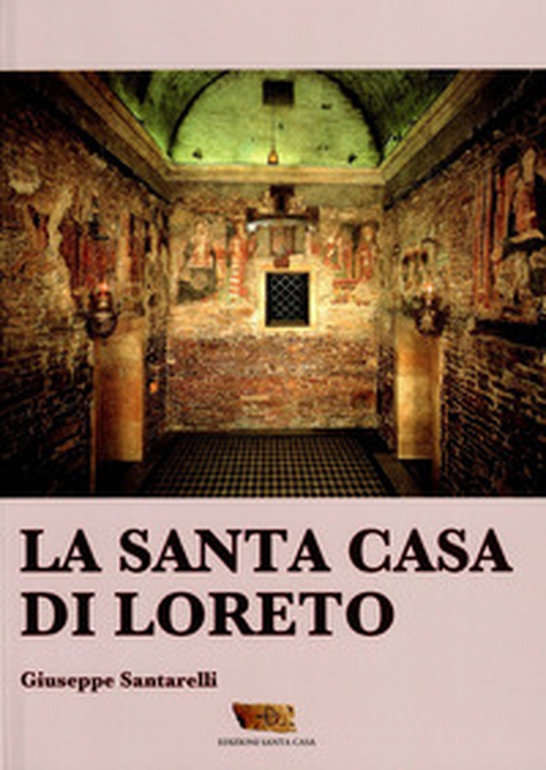 La santa casa di Loreto - Librerie.coop La santa casa di Loreto - Librerie.coop