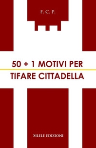 50+1 motivi per tifare Cittadella - Librerie.coop