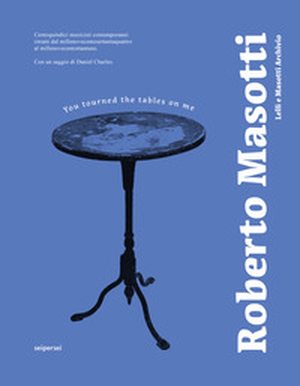 You tourned the tables on me. 115 musicisti contemporanei ritratti dal 1974 al 1981. Ediz. italiana e inglese - Librerie.coop You tourned the tables on me. 115 musicisti contemporanei ritratti dal 1974 al 1981. Ediz. italiana e inglese - Librerie.coop