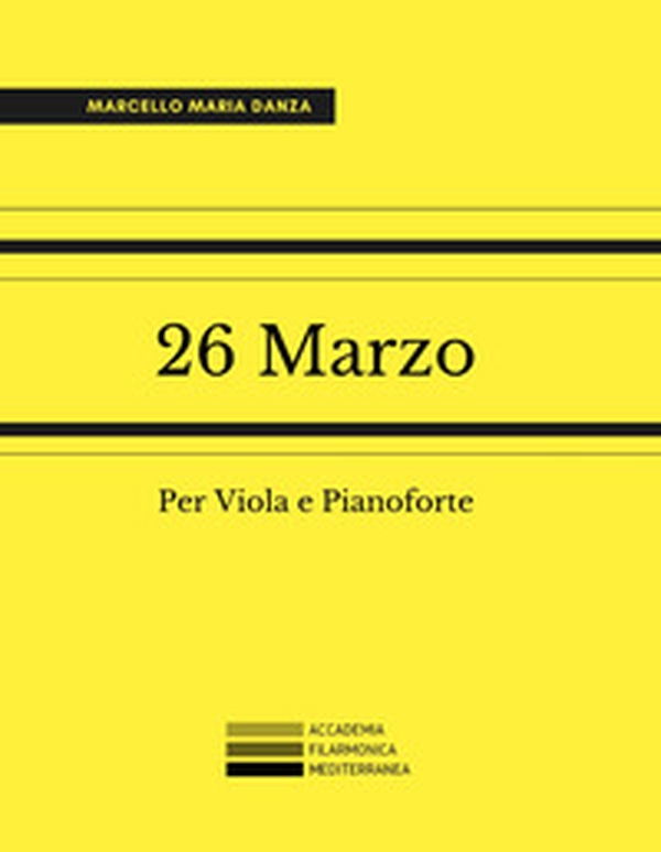 26 Marzo. Per Viola e Pianoforte - Librerie.coop 26 Marzo. Per Viola e Pianoforte - Librerie.coop