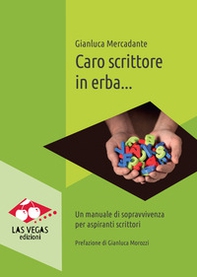 Caro scrittore in erba... Un manuale di sopravvivenza per aspiranti scrittori - Librerie.coop