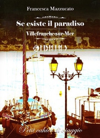 Se esiste il paradiso. Villefranche-sur-Mer - Librerie.coop