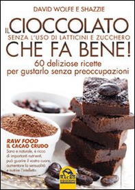 Il cioccolato che fa bene! Senza l'uso di latticini e zucchero. 60 deliziose ricette per gustarlo senza preoccupazioni - Librerie.coop Il cioccolato che fa bene! Senza l'uso di latticini e zucchero. 60 deliziose ricette per gustarlo senza preoccupazioni - Librerie.coop