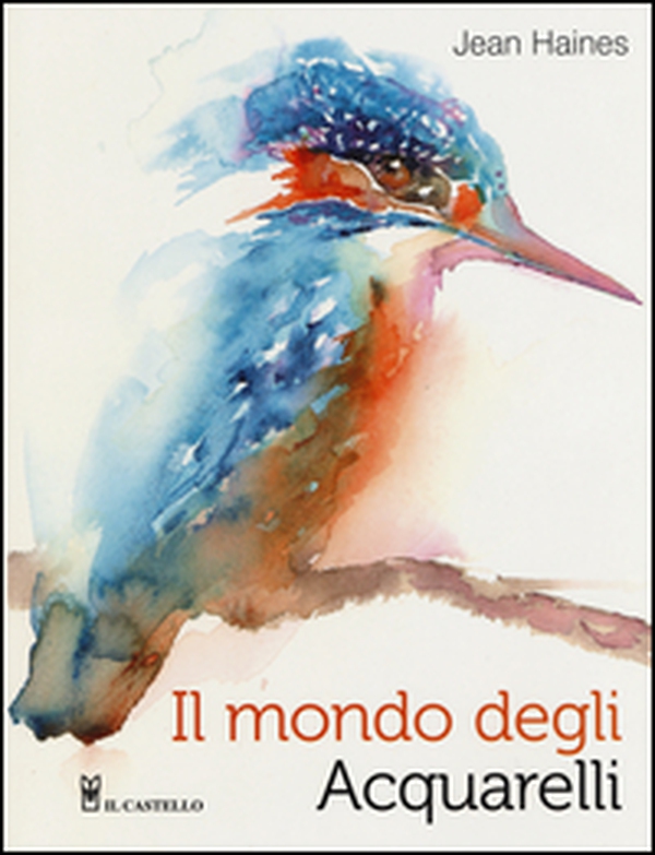 Il mondo degli acquarelli - Librerie.coop Il mondo degli acquarelli - Librerie.coop