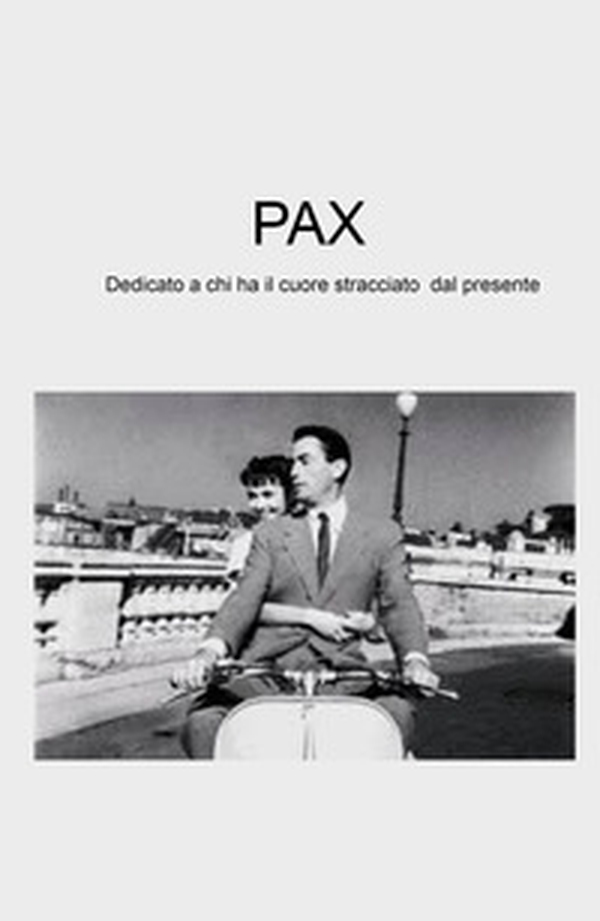 Pax. Dedicato a chi ha il cuore stracciato dal presente - Librerie.coop Pax. Dedicato a chi ha il cuore stracciato dal presente - Librerie.coop
