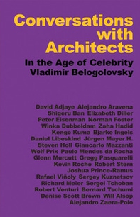 Conversations with architects. In the age of celebrity - Librerie.coop