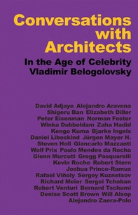 Conversations with architects. In the age of celebrity - Librerie.coop Conversations with architects. In the age of celebrity - Librerie.coop