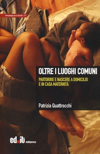 Oltre i luoghi comuni. Partorire e nascere a domicilio e in casa maternità - Librerie.coop Oltre i luoghi comuni. Partorire e nascere a domicilio e in casa maternità - Librerie.coop