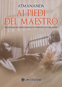 Ai piedi del maestro. Dialoghi di Atmananda con Rishi Satyananda - Librerie.coop